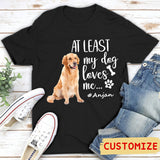 At Least My Dog Loves Me-Photo Personalized Shirt