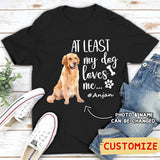 At Least My Dog Loves Me-Photo Personalized Shirt