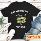 Dirt And Horse Smell Are Always Good For The Soul - Photo Personalized Shirt, Gift For Farmer