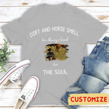 Dirt And Horse Smell Are Always Good For The Soul - Photo Personalized Shirt, Gift For Farmer
