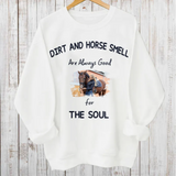 Dirt And Horse Smell Are Always Good For The Soul - Photo Personalized Pullover Sweatshirt, Gift For Farmer