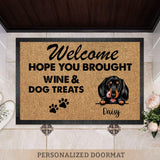 Welcome Hope you brought dog treats Personalized Doormat
