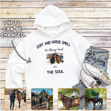 Dirt And Horse Smell Are Always Good For The Soul - Photo Personalized Pullover Hoodie, Gift For Farmer